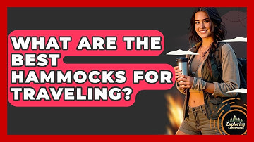 What Are The Best Hammocks For Traveling? - Exploring Campgrounds