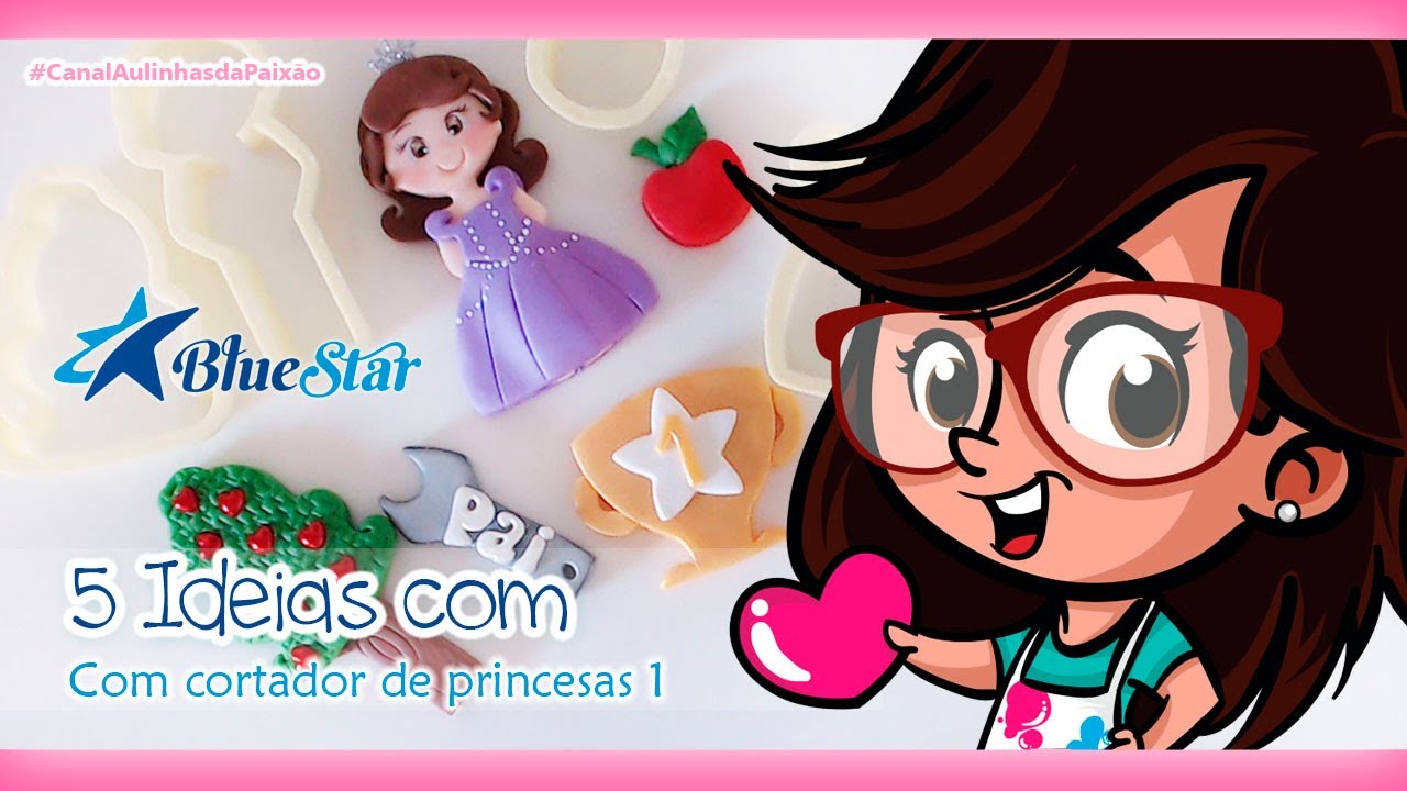 Cortador kit princesas 1 BlueStar  - 5 ideias / Ester Paixão
