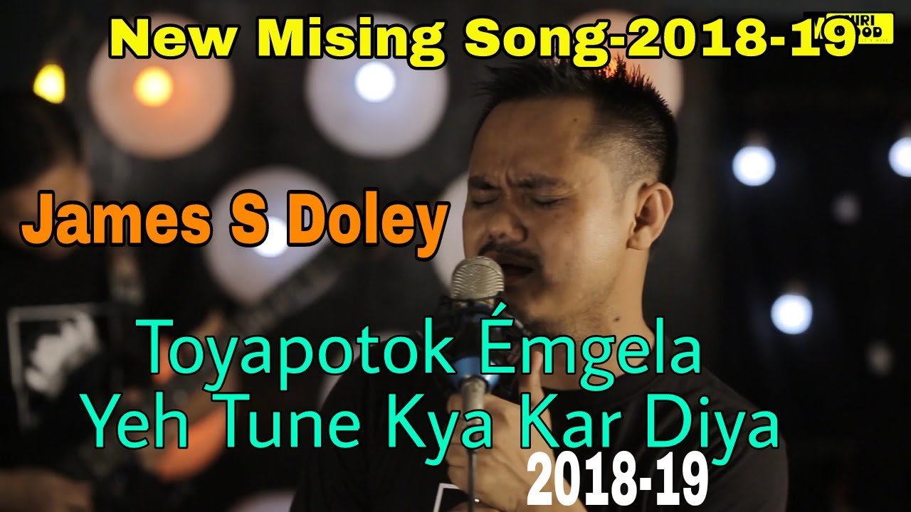 Toyapotok mgela  New Mising Song 2018 19 James Doley