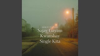Download Lagu Sajay Gayam Kwanshay Single Kita Download Lagu Sajay Gayam Kwanshay Single Kita