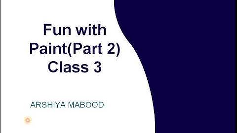 COMPUTER -FUN WITH PAINT (PART 2) CLASS 3