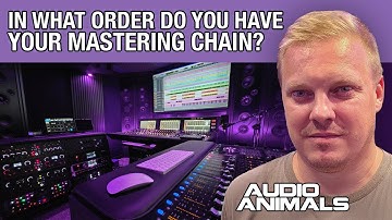 In What Order Do You Have Your Mastering Chain?