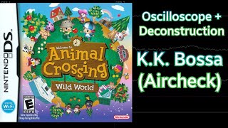 K.K. Bossa (Aircheck) [Animal Crossing: Wild World] | Oscilloscope + Deconstruction