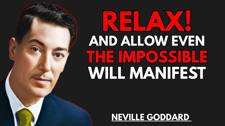 RELAX and Let the Universe Manifest Anything for You! | Neville Goddard Speech