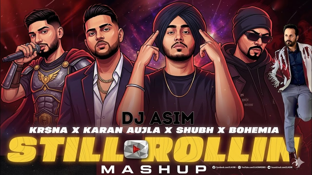 STILL ROLLIN MASHUP | DJ ASIM | 2025 | Subh | Karan aujla | Krsna | Bohemia | Punjabi |Nonstop