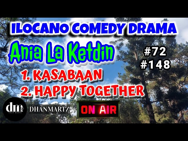 ILOCANO COMEDY DRAMA | KASABAAN | HAPPY TOGETHER | ANIA LA KETDIN 72, 148  EPISODES class=