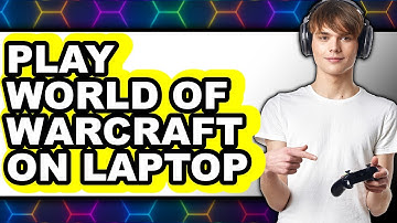 How To Play World Of Warcraft On Laptop (Updated)