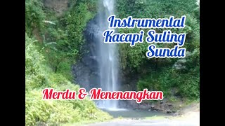 Instrumen Kacapi Suling Sunda Yang Menenangkan dengan Fanorama Alam Menyejukan