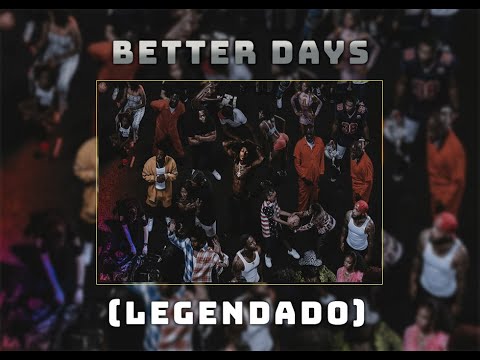JID - Better Days (Legendado)