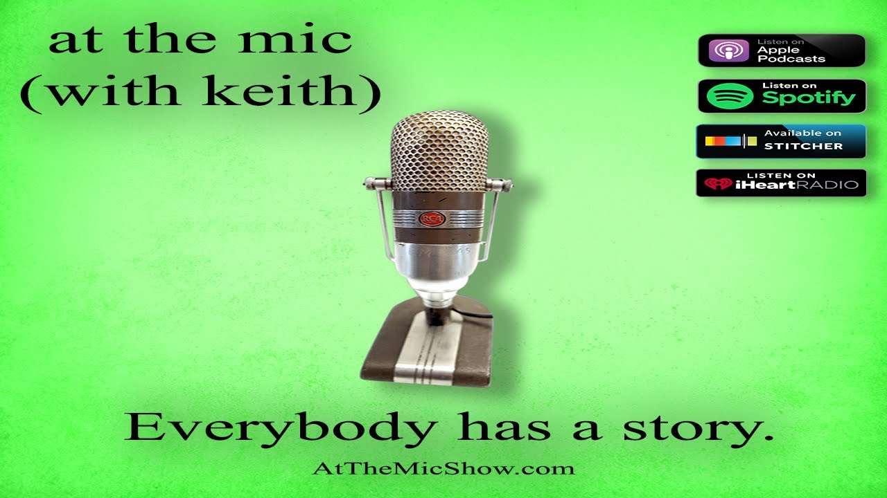 At The Mic (with Keith) - Episode 15 - Guest: Brad Staggs Part 2 of 2 (6/12/2020)