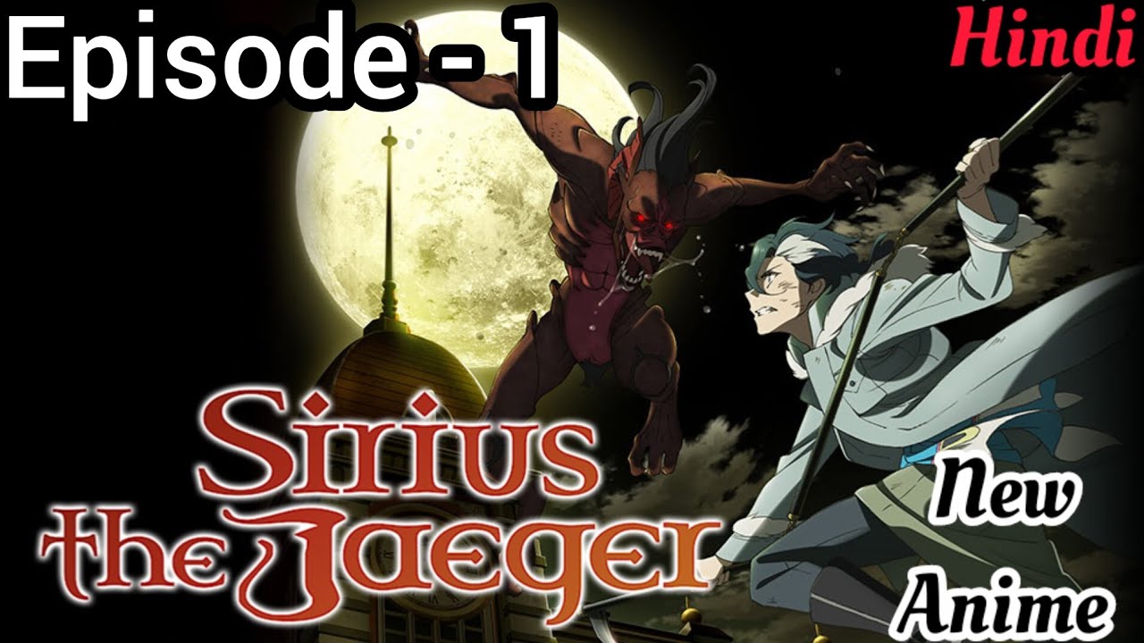 Sirius The jaeger episode 1 in hindi