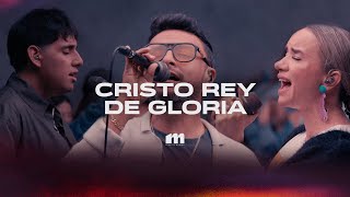 Cristo Rey de Gloria I Ft. Alex Campos | mission musica