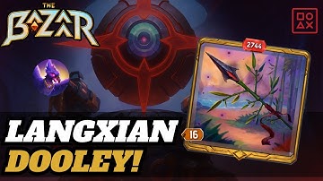 DOOLEY UNLEASHES DESTRUCTION WITH LANGXIAN! | The Bazaar