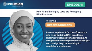 How AI and Emerging Laws are Reshaping BPM Practices : BPM RealTalk, Episode - 11
