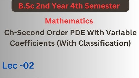 B.Sc 4th sem Maths || Second Order PDE With Variable Coefficients ||
