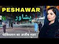 Peshawar City Gateway Of Central Asia Pakistan Tour Peshawar 