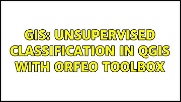 GIS: Unsupervised classification in QGIS with Orfeo toolbox