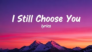 I Still Choose You | A Deep Love Song for Couples (Lyrics)