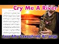 【Cry Me A River】Alto Saxophone Standard Jazz Improvisation