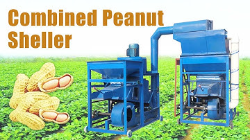 Efficient Combined Peanut Shelling Machine for Groundnut Processing-Cleaning& Removing Peanut Shells