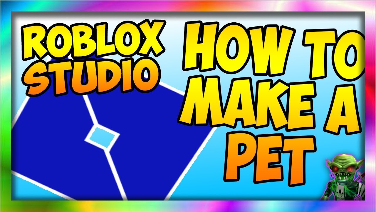 How To Make A Pet In Roblox Studio - how to make a pet in roblox