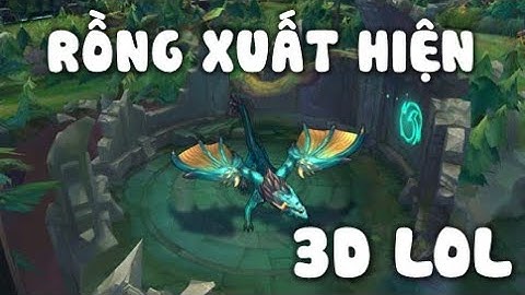 Góc Nhìn 3D LOL - Third Persion LOL - Cách Mà Rồng Nước Xuất Hiện - Dragon Appear