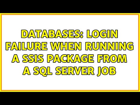 Databases: Login failure when running a SSIS package from a SQL Server job