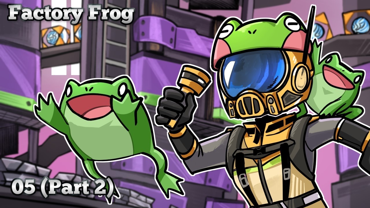 Frog Factory ⌇ 005 (Part 2)