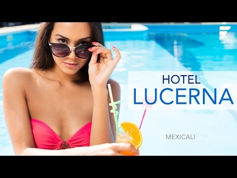 Hotel Lucerna in Mexicali by Finus Group (Promo Video)