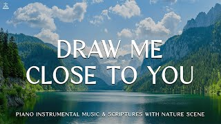 Draw Me Close To You: สวดมนต์ 3 ชั่วโมง นั่งสมาธิ และดื่มด่ำกับธรรมชาติ 🌿เปียโนคริสเตียน