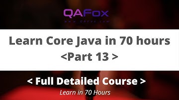 Learn Core Java in depth in 70 hours - Part 13