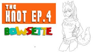 The Knot Ep. - Bowsette