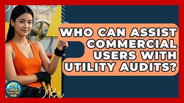 Who Can Assist Commercial Users With Utility Audits? - Your Utilities Hub