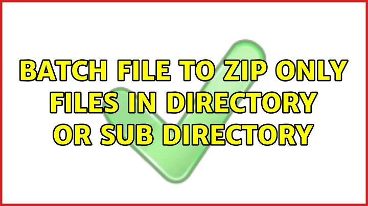 Batch file to ZIP only files in directory or sub directory (3 Solutions!!)