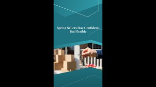 Spring Sellers Stay Confident, but Flexible