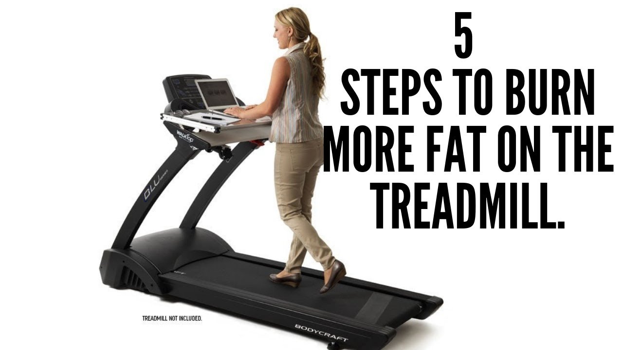 5 Steps To Burn More Fat On The Treadmill. YouTube