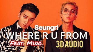 Seungri - 'Where R U From' (feat. MINO) 3D Audio [Use Headphones]