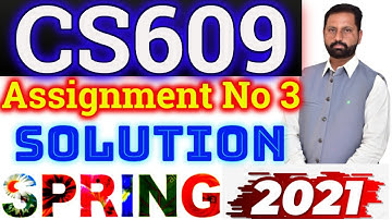 CS609 Assignment No 3 Spring 2021 100% Correct Complete Solution By Abid Farooq Bhutta