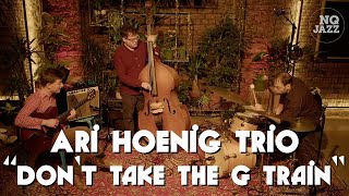 Ari Hoenig Trio - Don't Take The G Train