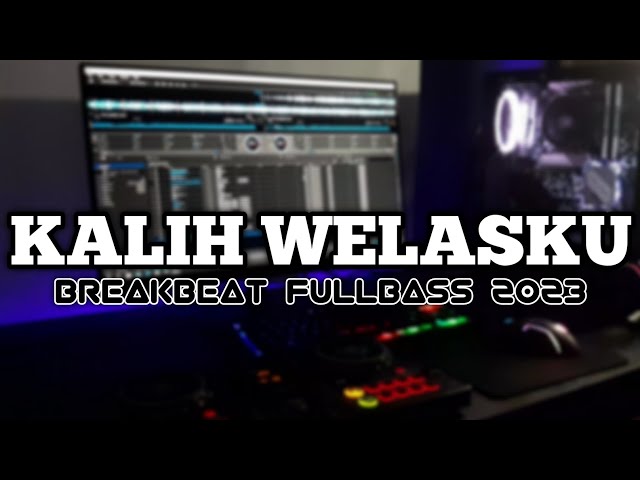 DJ KALIH WELASKU - DENNY CAKNAN | BREAKBEAT FULLBASS TERBARU class=