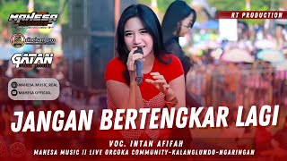 JANGAN BERTENGKAR LAGI - INTAN AFIFAH || MAHESA MUSIK LIVE ORCOKA COMMUNITY - KALANGLUNDO - GROBOGAN