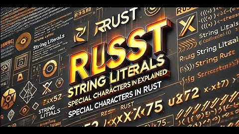 Rust Programming Language String Literals Explained: Escaping Special Characters | UTF-8