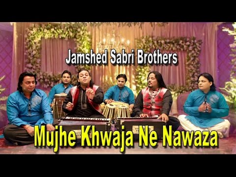 Jamshed Sabri Brothers   Mujhe Khwaja Ne Nawaza