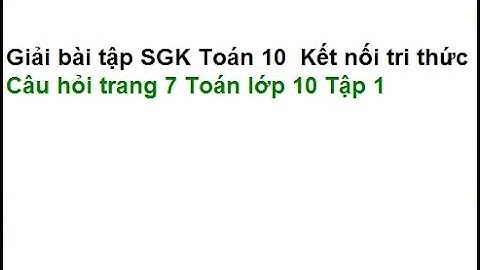 Bài 1 trang 7 sgk toán 10 tập 1