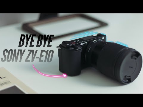 Bye Bye Sony ZV E10