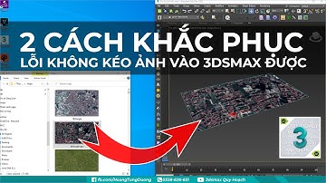 ✅ LỖI KHÔNG KÉO ẢNH VÀO 3DMAX ĐƯỢC BẰNG 2 CÁCH SỬA | 3dsmax quy hoạch