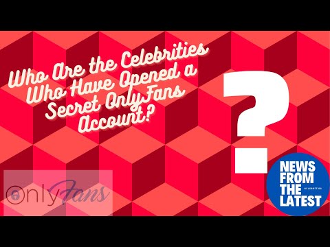 Video - Celebrities Who Have Opened an Onlyfans Account and Their