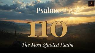 Psalm 110: The Most Quoted Old Testament Passage in the New Testament Explained