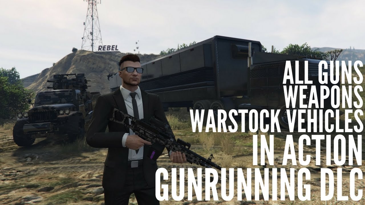 GTA Online GUNRUNNING DLC All Guns Weapons Warstock vehicles in Action