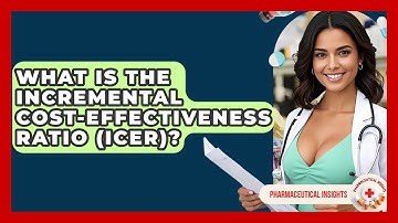 What Is The Incremental Cost-Effectiveness Ratio (ICER)? - Pharmaceutical Insights